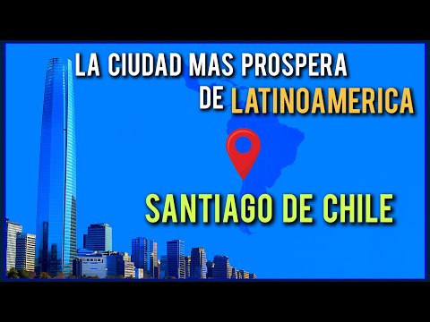 CONOCE A SANTIAGO DE CHILE: LA CIUDAD MÁS PRÓSPERA DE LATINOAMERICA