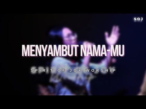 SOJ WORSHIP - MENYAMBUT NAMA-MU