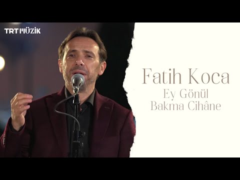 EY GÖNÜL BAKMA CİHÂNE / FATİH KOCA (HD) @trtmuzik