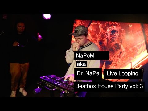 NaPoM aka Dr. NaPe LIVE LOOPING at the 3rd Beatbox House Party