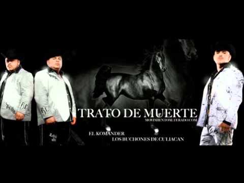 Los Buchones De Culiacan - Trato De Muerte Ft. El Komander