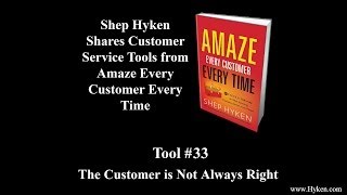 Customer Service Tool #33: The Customer is Not Always Right