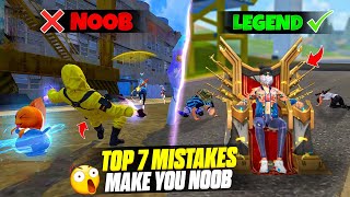 TOP 7 MISTAKES MAKE YOU NOOB 🔥  HOW TO BECOME P