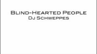 Dj Schweppes - Blind-Hearted People (audio)