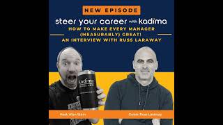 EP 17: How to Make Every Manager (measurably) Great! An interview with Russ Laraway