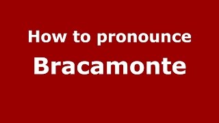 How to pronounce Bracamonte