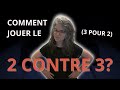 Comment Travailler Le 2 Contre 3 Le 3 Pour 2