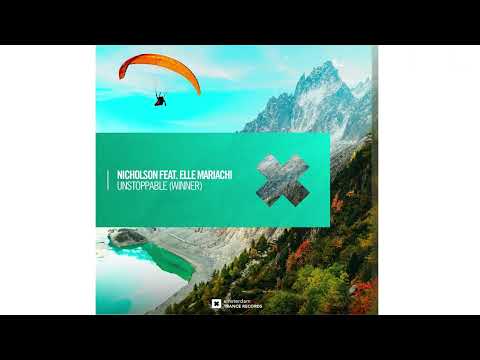 Nicholson ft Elle Mariachi - Unstoppable (Winner) (Extended Mix)