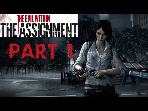 The Evil Within The Assignment  Part1 Walkthrough Gameplay - Campaign (PC,Ps4,Xbox,HD)