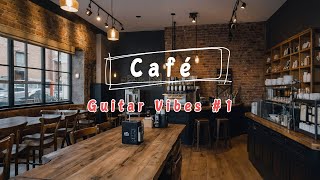 Café Guitar Vibes #1 | Let Relaxing Acoustic Music Transport You to a Cozy Café