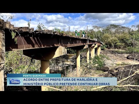 Ponte Queimada: Acordo entre Prefeitura de Marliéria e Ministério Público pretende continuar obras.