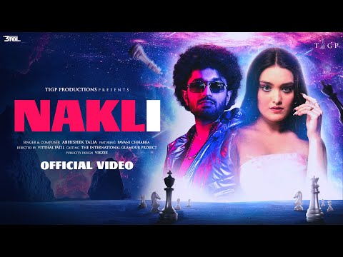 Nakli | Abhishek Talia ft. Pavani Chhabra | Official Music Video | TIGP Productions