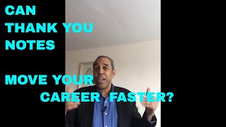 CAN THANK YOU NOTES MOVE YOUR CAREER FASTER?