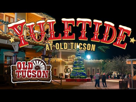YOU WON'T WANT TO MISS YULETIDE! At Old Tucson Studios