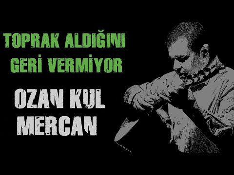 Toprak Aldığını Geri Vermiyor | Ozan Kul Mercan | Türkü | Türküler | Türkülerimiz