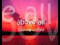 HILLSONG UNITED ABOVE ALL WITH LYRICS