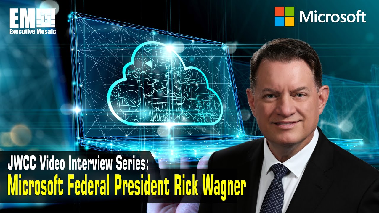 JWCC Video Interview Series: Microsoft Federal President Rick Wagner