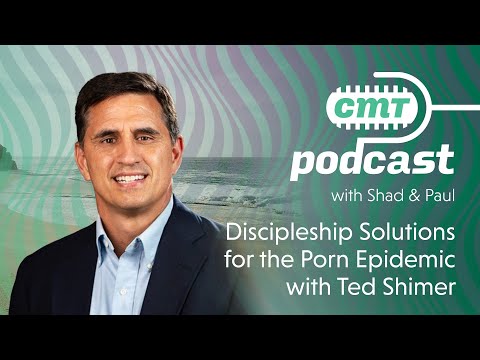 Episode 34 | Discipleship Solutions for the Porn Epidemic with Ted Shimer