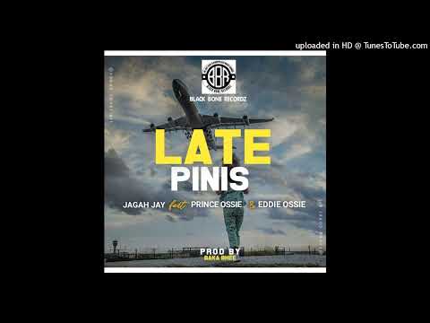 LATE PINIS (2023)-Jaga Jay ft. Prince Ossie & Eddie Ossie (Prod. By Baka Bhee @Black Bone  Records)