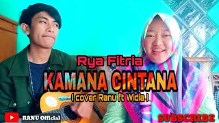 Download lagu KAMANA CINTANA - Rya Fitria ( cover by Ranu ft Widya ) mp3