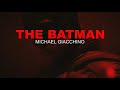 THE BATMAN (2022) THEME by Michael Giacchino | OST