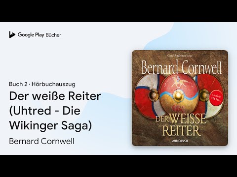 „Der weiße Reiter (Uhtred - Die Wikinger Saga)“ von Bernard Cornwell · Hörbuchauszug