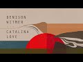 Denison Witmer - Catalina Love [Official Audio]
