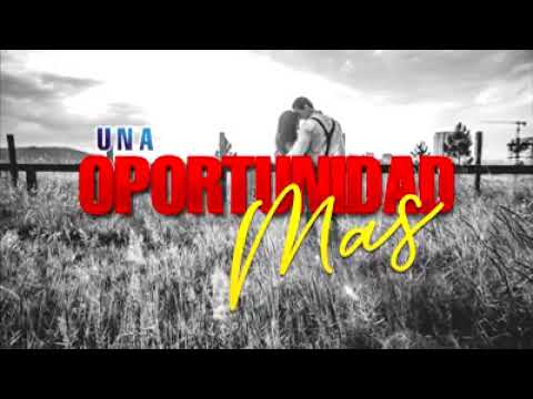 Una Oportunidad Mas