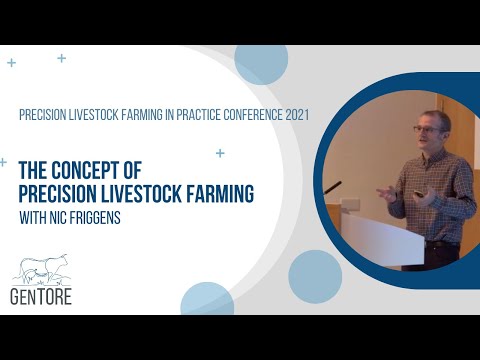 THE CONCEPT OF PRECISION LIVESTOCK FARMING – By Nic Friggens – PLF 2021 – GENTORE