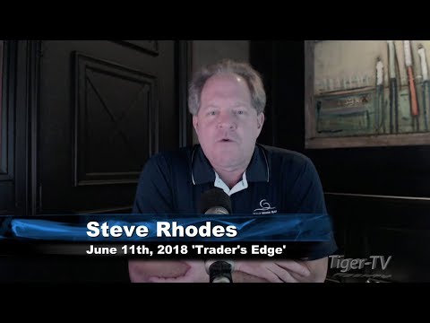 June 11th The Trader's Edge with Steve Rhodes on TFNN - 2018