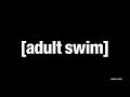 Adult Swim Sign Off August 1st 2019
