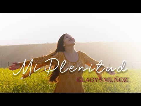Mi Plenitud | Gladys Muñoz | Videoclip Oficial [HD]