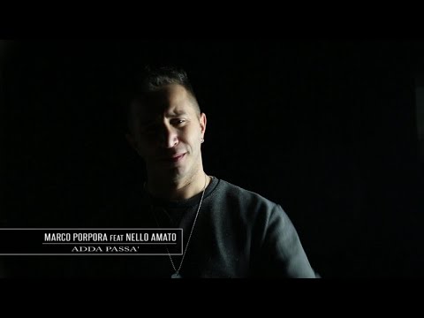 Marco Porpora Ft. Nello Amato - Adda' Passa' (Video Ufficiale 2017)