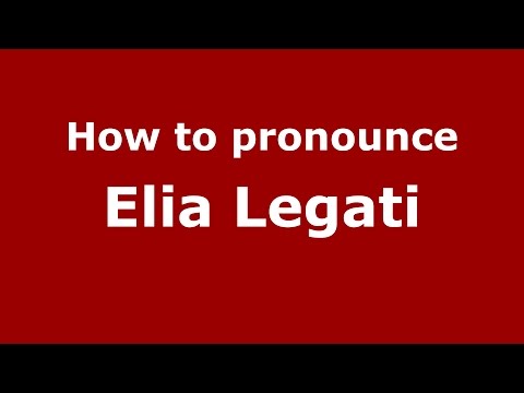 How to pronounce Elia Legati (Italian/Italy)  - PronounceNames.com