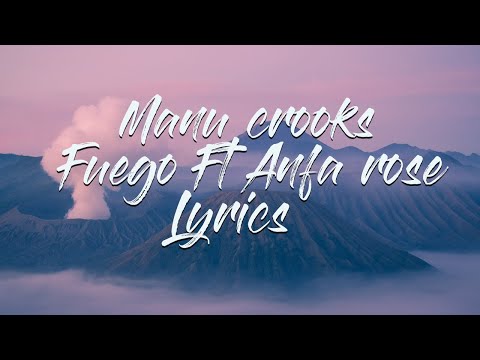 Manu Crook$ - Fuego Ft Anfa Rose Lyrics