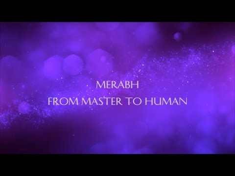 Merabh - From Master to Human