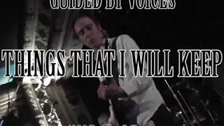 Guided By Voices - Things I Will Keep [2004.12.31 Chicago PCB dub]