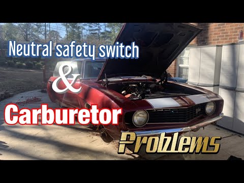 1969 CAMARO: neutral safety switch and carburetor problems