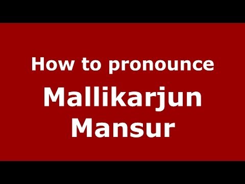 How to pronounce Mallikarjun Mansur