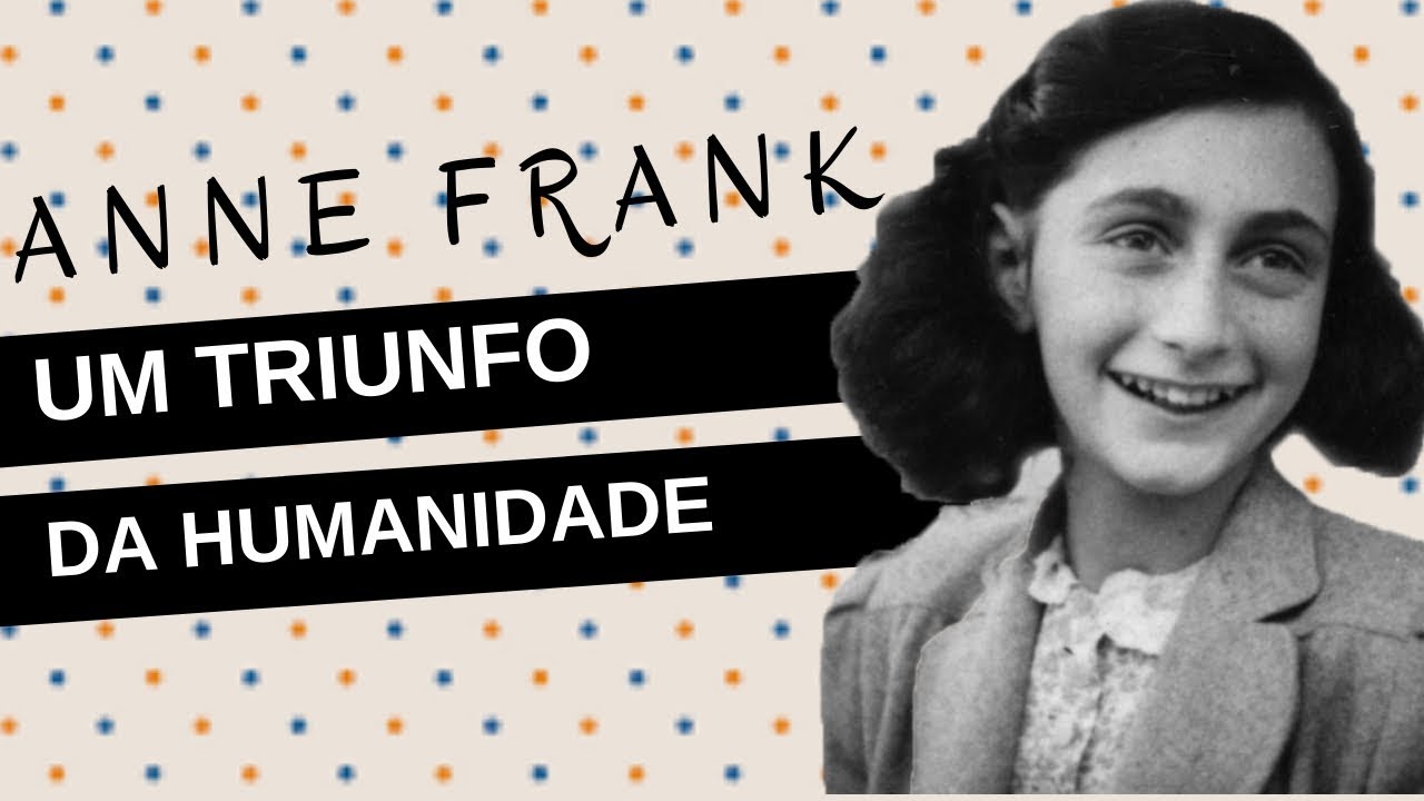 Mulheres na História #30: ANNE FRANK, um triunfo da humanidade