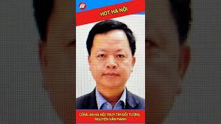 CÔNG AN THÀNH PHỐ HÀ NỘI TRUY TÌM ĐỐI TƯỢNG NGUYỄN VĂN MẠNH …