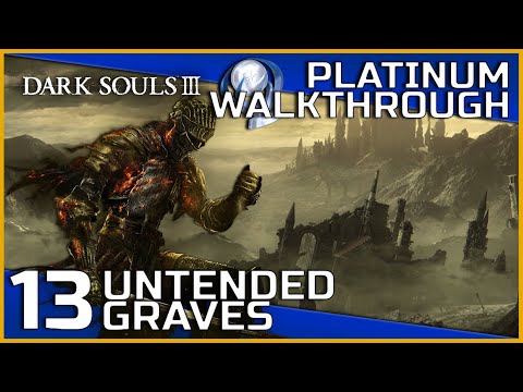 Dark Souls III Full Platinum Walkthrough - 13 - Untended Graves