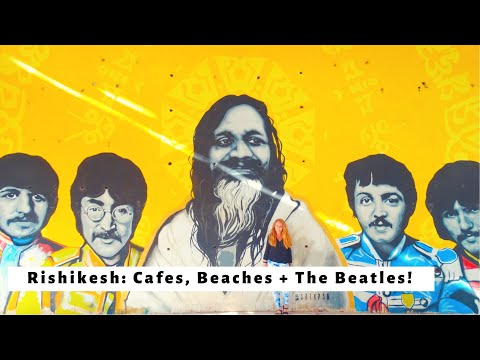 RISHIKESH, INDIA: Cafes, Beaches + The Beatles