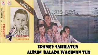 Download lagu Franky Sahilatua - Balada Wagiman Tua full album mp3 Download lagu Franky Sahilatua - Balada Wagiman Tua full album mp3