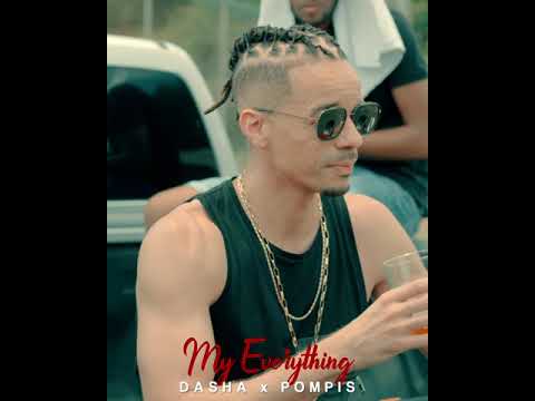 Dasha ft Pompis - My Everything CLIP DISPO