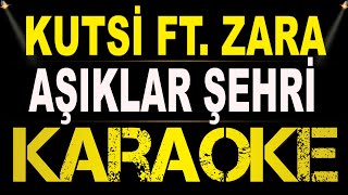 Kutsi Ft. Zara – Aşıklar Şehri / Karaoke / Md Altyapı / Cover / Lyrics / HQ