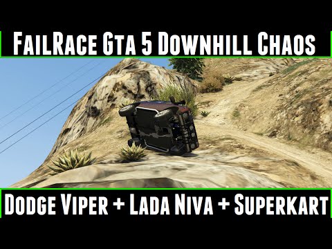 FailRace Gta 5 Downhill Chaos Ep 35 Dodge Viper + Lada Niva + Superkart