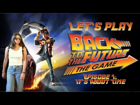 Let’s play Back to the Future the game || Episode 1: It’s About Time! 