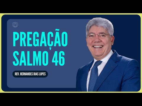 PSALM 46: GOD IS OUR REFUGE AND STRENGTH | Rev. Hernandes Dias Lopes | IPP