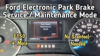 How To Put Ford F150 Electronic Park Brake Into Service / Maintenance Mode Without A Scan Tool.